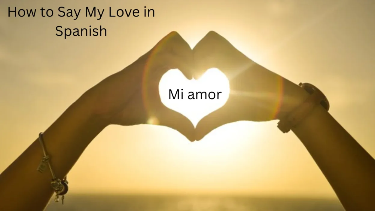 How to Say My Love in Spanish