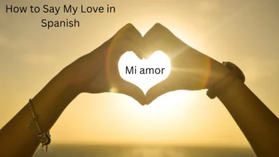 How to Say My Love in Spanish