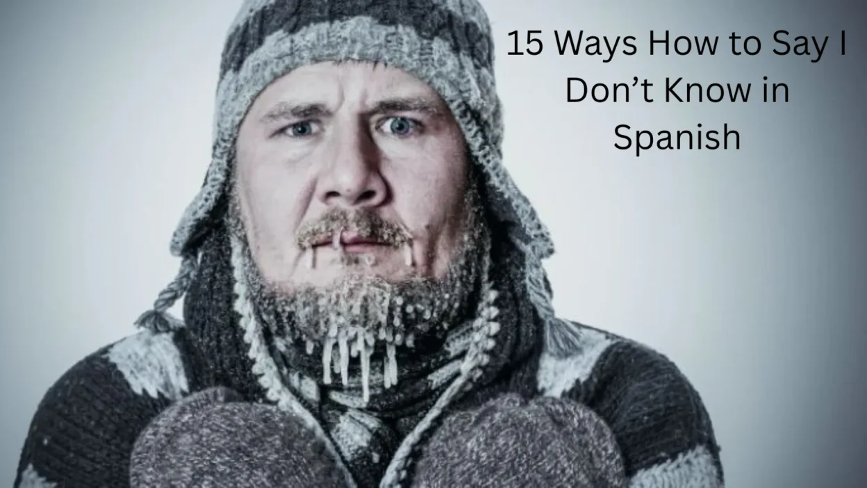 15 Ways How to Say I Don’t Know in Spanish