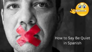 Be Quiet in Spanish