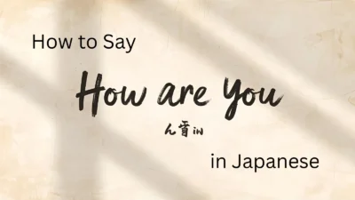 How to Say How Are You in Japanese