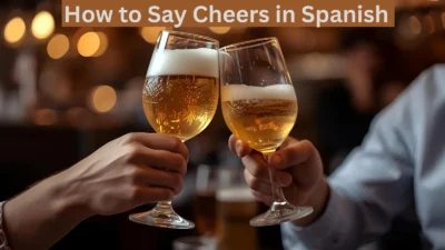 How to Say Cheers in Spanish