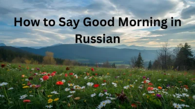 How to Say Good Morning in Russian