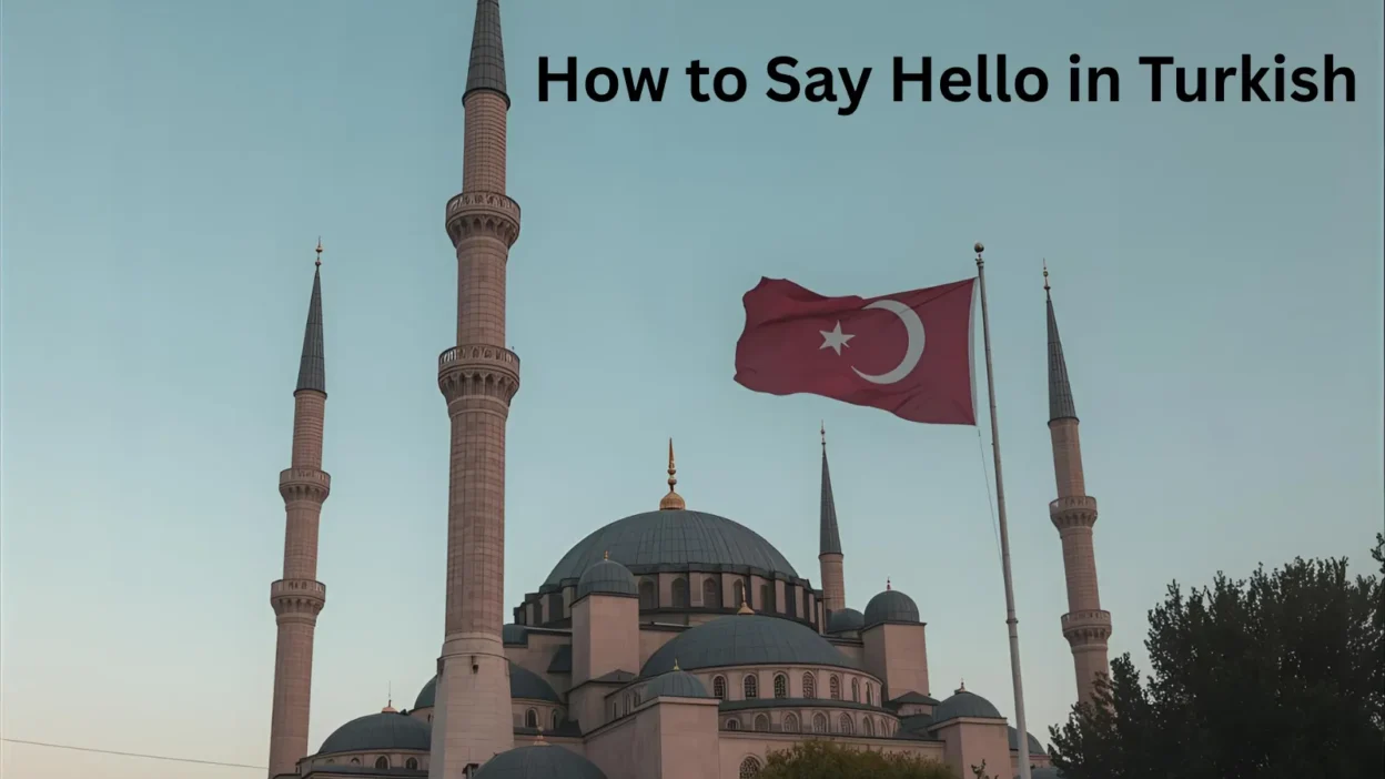 How to Say Hello in Turkish