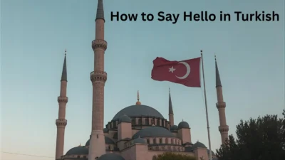 How to Say Hello in Turkish