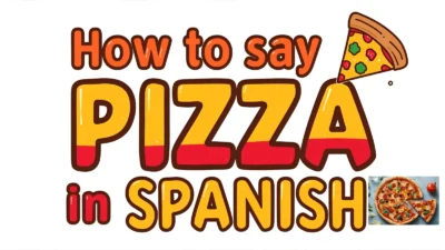 How to Say Pizza in Spanish
