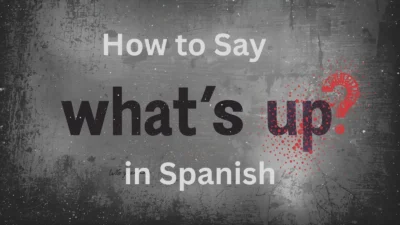 How to Say What's Up in Spanish