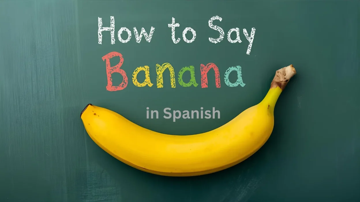 How to Say Banana in Spanish