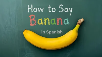 How to Say Banana in Spanish