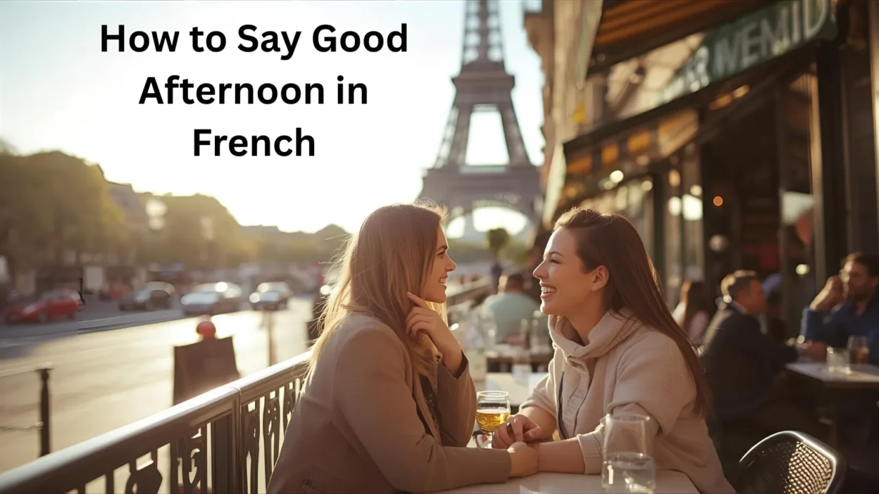 How to Say Good Afternoon in French