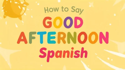 How to Say Good Afternoon in Spanish