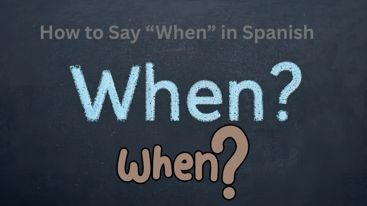 How to Say When in Spanish